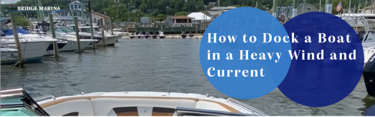 How to Dock a Boat in a Heavy Wind and Current | Bridge Marina